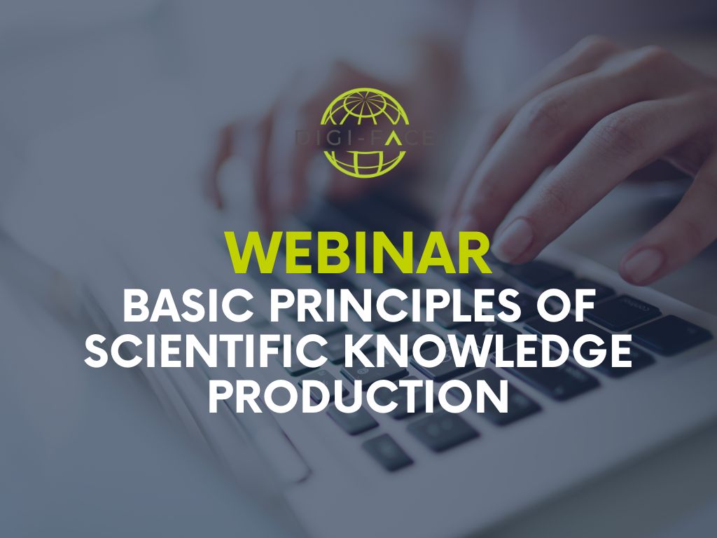 DIGI-FACE WEBINAR: Basic principles of scientific knowledge production – by Dr Kristin Krauss